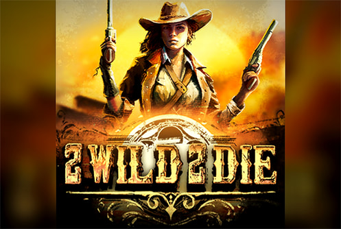 2 Wild 2 Die